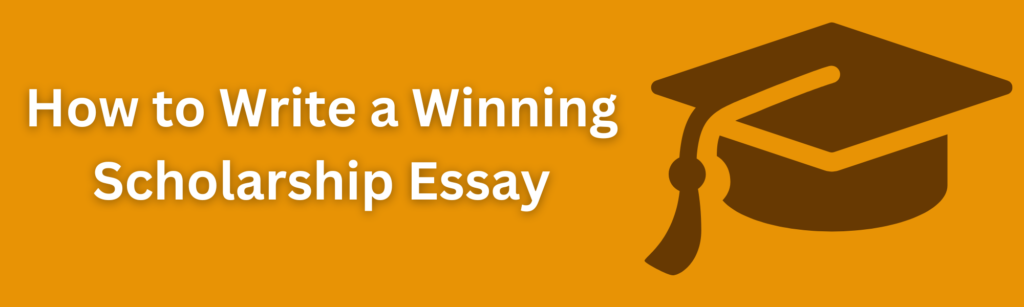 How to Write a Winning Scholarship Essay